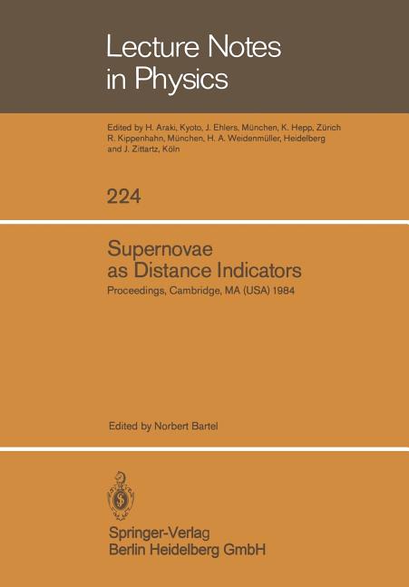 Supernovae as Distance Indicators: Proceedings of a Workshop Held at the Harvard-Smithsonian Center for Astrophysics. September 27-28, 1984 (1985)