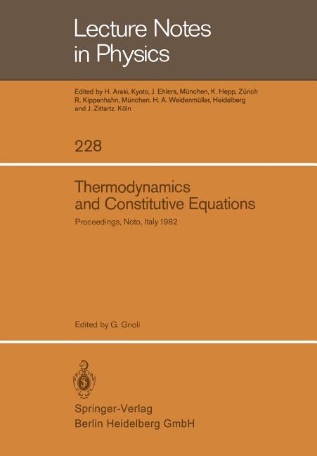 Thermodynamics and Constitutive Equations: Lectures Given at the 2nd 1982 Session of the Centro Internationale Matematico Estivo (C.I.M.E.) Held at No
