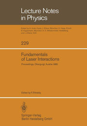 Fundamentals of Laser Interactions: Proceedings of a Seminar Held at Obergurgl, Austria, February 24 - March 2, 1985 (1985)