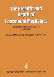 The Breadth and Depth of Continuum Mechanics: A Collection of Papers Dedicated to J.L. Ericksen on His Sixtieth Birthday (Softcover Reprint of the Origina