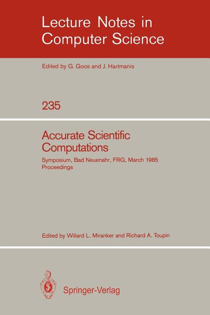 Accurate Scientific Computations: Symposium, Bad Neuenahr, FRG, March 12-14, 1985 Proceedings (1986)