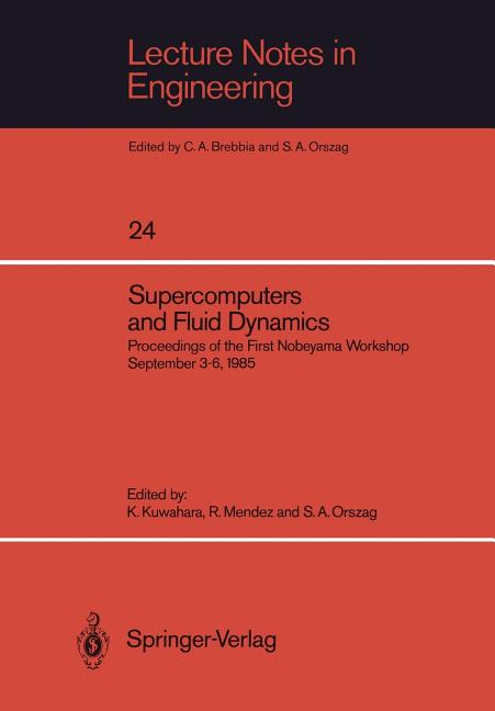 Supercomputers and Fluid Dynamics: Proceedings of the First Nobeyama Workshop September 3-6, 1985 (Softcover Reprint of the Original 1st 1986)