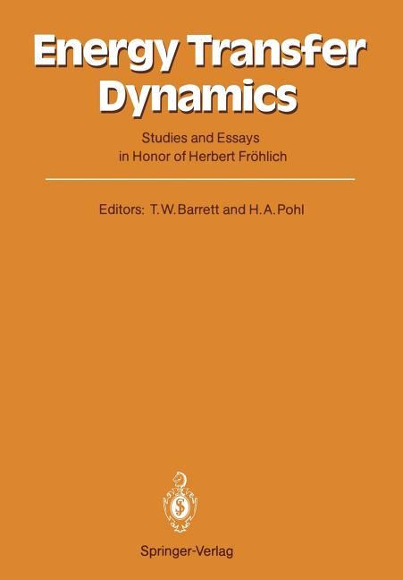 Energy Transfer Dynamics: Studies and Essays in Honor of Herbert Frohlich on His Eightieth Birthday (Softcover Reprint of the Original 1st 1987)