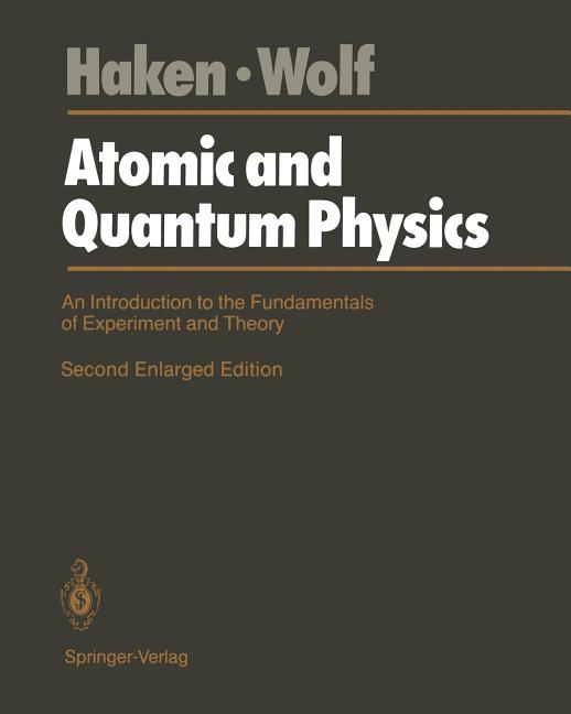 Atomic and Quantum Physics: An Introduction to the Fundamentals of Experiment and Theory (Softcover Reprint of the Original 2nd 1987)