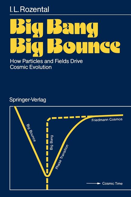 Big Bang Big Bounce: How Particles and Fields Drive Cosmic Evolution (Softcover Reprint of the Original 1st 1988)