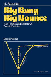 Big Bang Big Bounce: How Particles and Fields Drive Cosmic Evolution (Softcover Reprint of the Original 1st 1988)