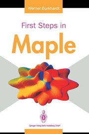 First Steps in Maple (Softcover Reprint of the Original 1st 1994)