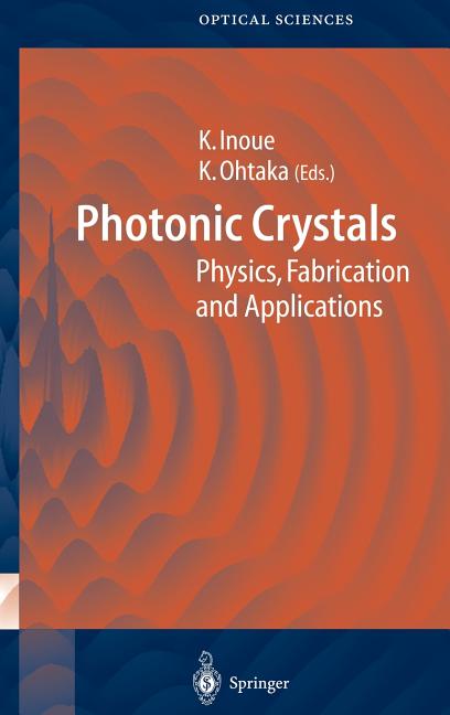Photonic Crystals: Physics, Fabrication and Applications (2004)