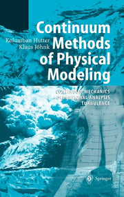 Continuum Methods of Physical Modeling: Continuum Mechanics, Dimensional Analysis, Turbulence (2004)