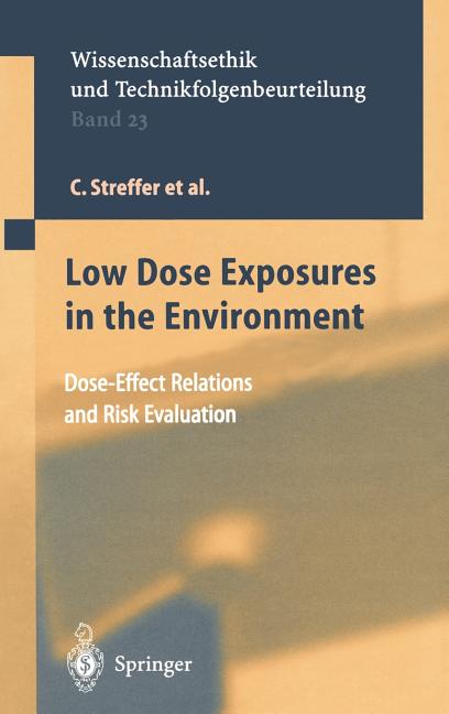 Low Dose Exposures in the Environment: Dose-Effect Relations and Risk Evaluation (2004)