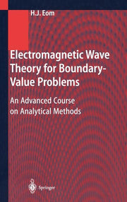 Electromagnetic Wave Theory for Boundary-Value Problems: An Advanced Course on Analytical Methods (2004)