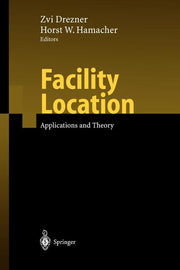 Facility Location: Applications and Theory (Softcover Reprint of the Original 1st 2002)