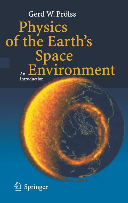 Physics of the Earth's Space Environment: An Introduction (2004)