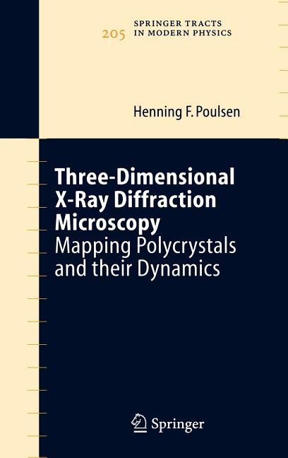 Three-Dimensional X-Ray Diffraction Microscopy: Mapping Polycrystals and Their Dynamics (2004)