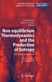 Non-Equilibrium Thermodynamics and the Production of Entropy: Life, Earth, and Beyond (2005)
