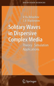 Solitary Waves in Dispersive Complex Media: Theory, Simulation, Applications (2005)
