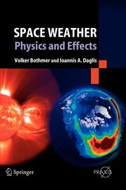 Space Weather: Physics and Effects (2007)