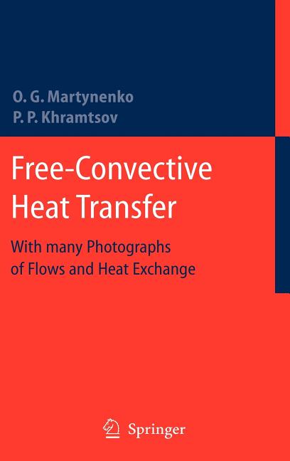 Free-Convective Heat Transfer: With Many Photographs of Flows and Heat Exchange (2005)