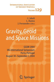 Gravity, Geoid and Space Missions: Ggsm 2004. Iag International Symposium. Porto, Portugal. August 30 - September 3, 2004 (2005)