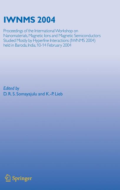 Iwnms 2004: Proceedings of the International Workshop on Nanomaterials, Magnetic Ions and Magnetic Semiconductors Studied Mostly by Hyperfine Interact