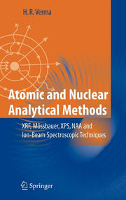Atomic and Nuclear Analytical Methods: Xrf, Mossbauer, Xps, Naa and Ion-Beam Spectroscopic Techniques (2007)