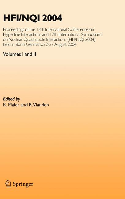 Hfi/Nqi 2004: Proceedings of the 13th International Conference on Hyperfine Interactions and 17th International Symposium on Nuclear Quadrupole Intera
