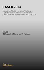 Laser 2004: Proceedings of the 6th International Workshop on Application of Lasers in Atomic Nuclei Research (Laser 2004) Held in Poznan, Poland, 24-2