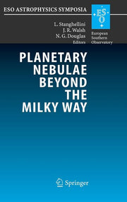 Planetary Nebulae Beyond the Milky Way: Proceedings of the Eso Workshop Held at Garching, Germany, 19-21 May, 2004 (2006)