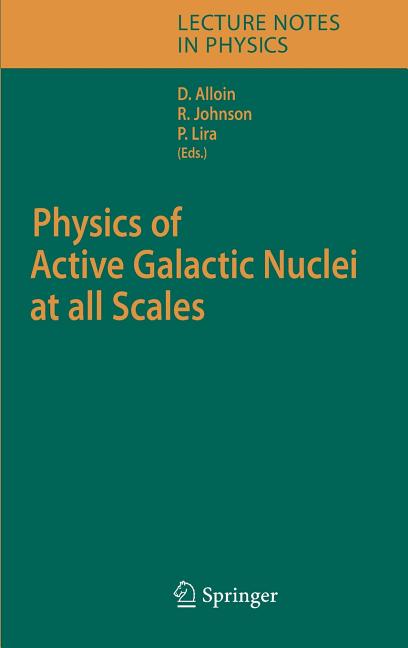 Physics of Active Galactic Nuclei at All Scales (2006)