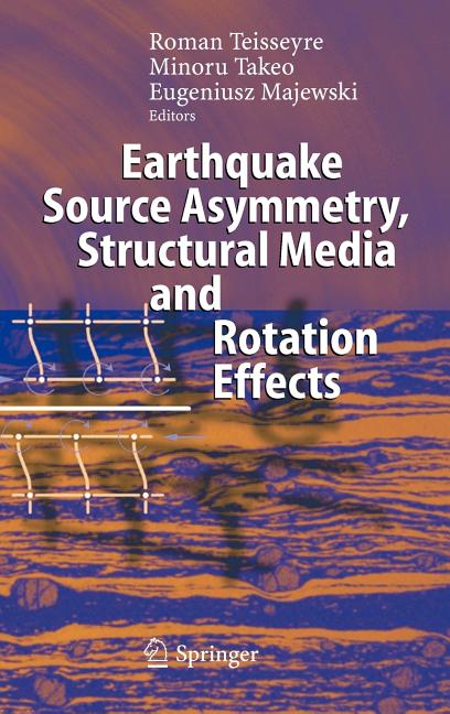Earthquake Source Asymmetry, Structural Media and Rotation Effects (2006)