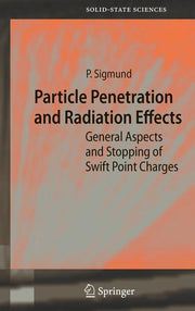 Particle Penetration and Radiation Effects: General Aspects and Stopping of Swift Point Charges (2006)