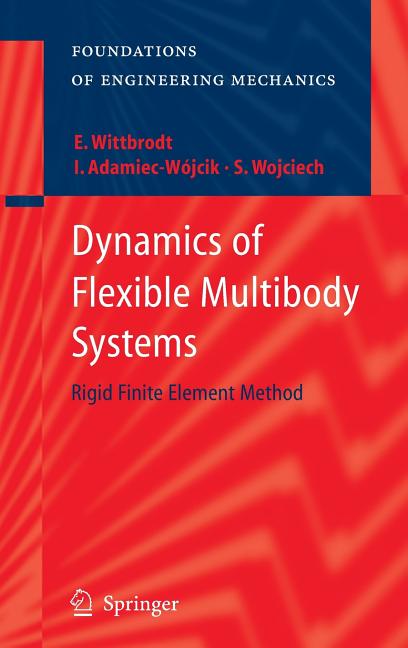 Dynamics of Flexible Multibody Systems: Rigid Finite Element Method (2006)