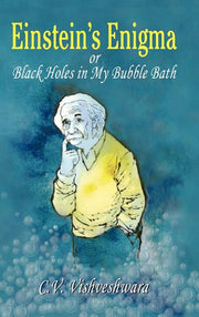 Einstein's Enigma or Black Holes in My Bubble Bath (2006)