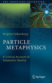Particle Metaphysics: A Critical Account of Subatomic Reality (2007)