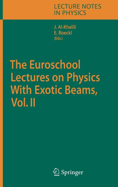 The Euroschool Lectures on Physics with Exotic Beams, Vol. II (2006)