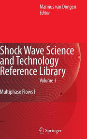 Shock Wave Science and Technology Reference Library, Vol. 1: Multiphase Flows I (2007)