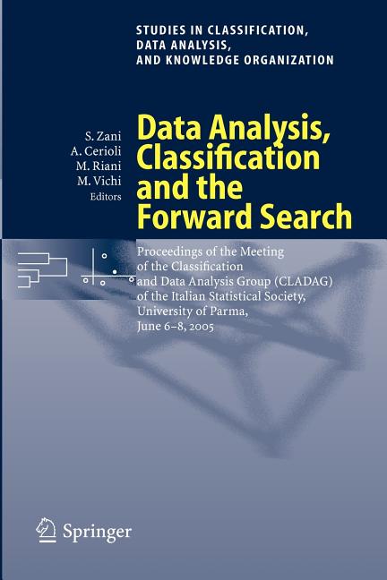 Data Analysis, Classification and the Forward Search: Proceedings of the Meeting of the Classification and Data Analysis Group (Cladag) of the Italian