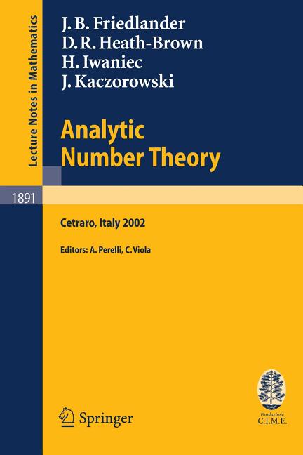 Analytic Number Theory: Lectures Given at the C.I.M.E. Summer School Held in Cetraro, Italy, July 11-18, 2002 (2006)