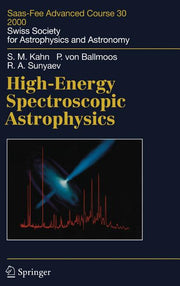 High-Energy Spectroscopic Astrophysics: Saas Fee Advanced Course 30. Lecture Notes 2000. Swiss Society for Astrophysics and Astronomy (2005)