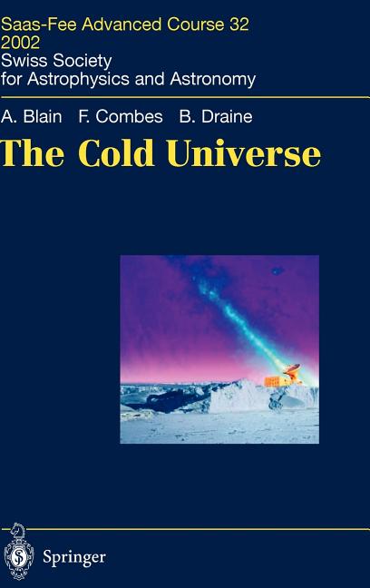 The Cold Universe: Saas-Fee Advanced Course 32, 2002. Swiss Society for Astrophysics and Astronomy (2004)