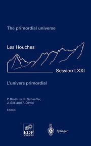 The Primordial Universe - l'Univers Primordial: 28 June - 23 July 1999 (2000)