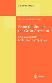 From the Sun to the Great Attractor: 1999 Guanajuato Lectures on Astrophysics (2000)