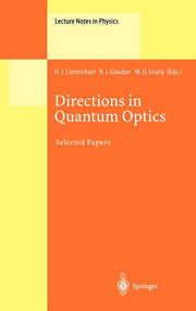 Directions in Quantum Optics: A Collection of Papers Dedicated to the Memory of Dan Walls Including Papers Presented at the Tamu-Onr Workshop Held at