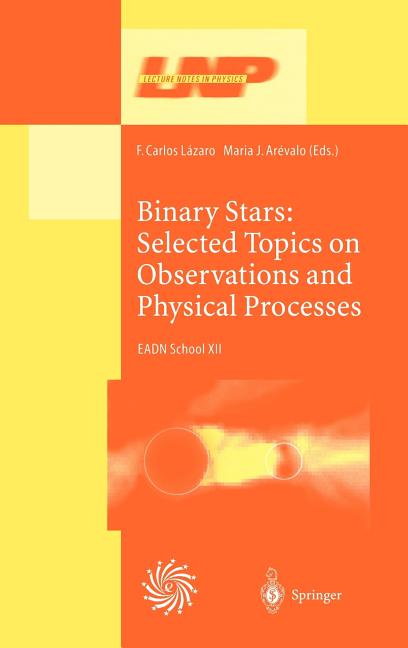 Binary Stars: Selected Topics on Observations and Physical Processes: Lectures Held at the Astrophysics School XII Organized by the European Astrophys