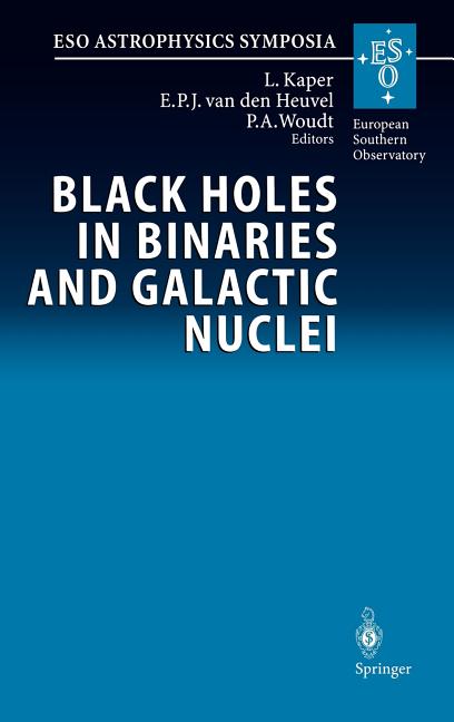 Black Holes in Binaries and Galactic Nuclei: Diagnostics, Demography and Formation: Proceedings of the Eso Workshop Held at Garching, Germany, 6-8 Sep