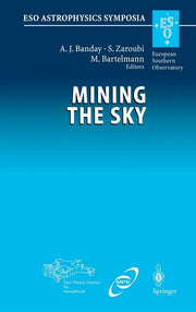 Mining the Sky: Proceedings of the Mpa/Eso/Mpe Workshop Held at Garching, Germany, July 31 - August 4, 2000 (2001)