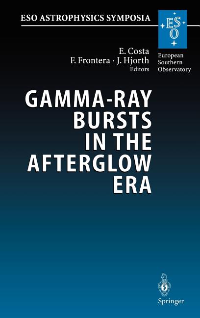 Gamma-Ray Bursts in the Afterglow Era: Proceedings of the International Workshop Held in Rome, Italy, 17-20 October 2000 (2001)