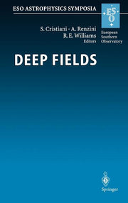 Deep Fields: Proceedings of the Eso Workshop Held at Garching, Germany, 9-12 October 2000 (2001)