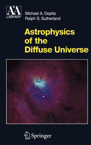 Astrophysics of the Diffuse Universe (2003. Corr. 3rd Printing 2004)