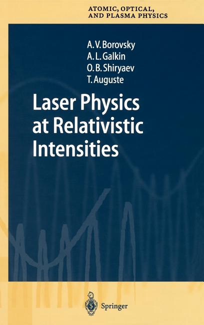 Laser Physics at Relativistic Intensities (2003)